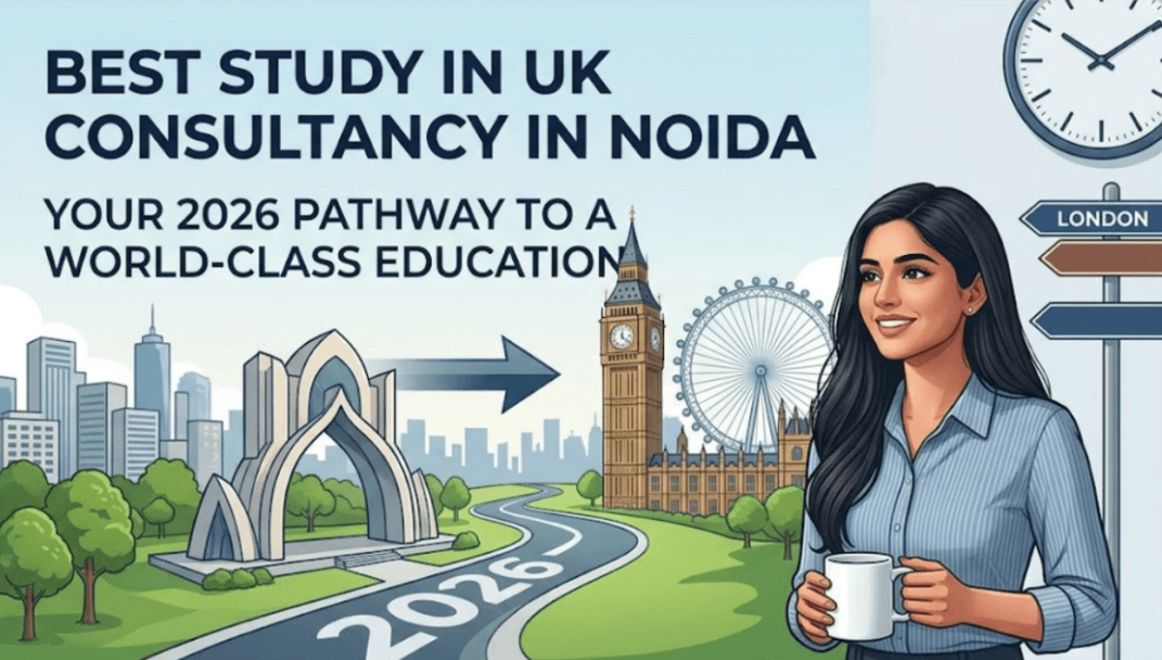 Best Study in UK Consultancy in Noida — Complete Guide